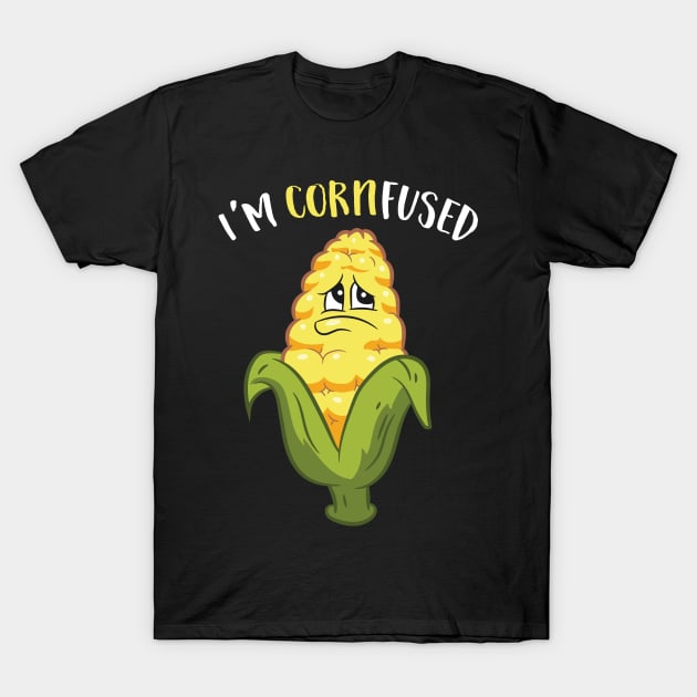 I'm Cornfused Funny Corn T-Shirt by EQDesigns